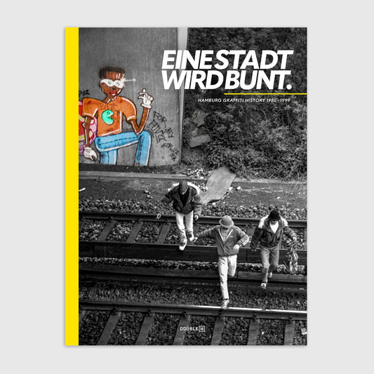 EINE STADT WIRD BUNT – Hamburg Graffiti History 1980 – 1999