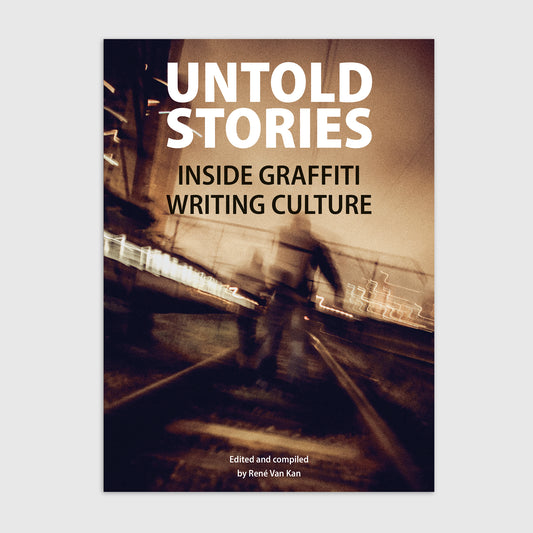 Untold Stories – Inside Graffiti Writing Culture