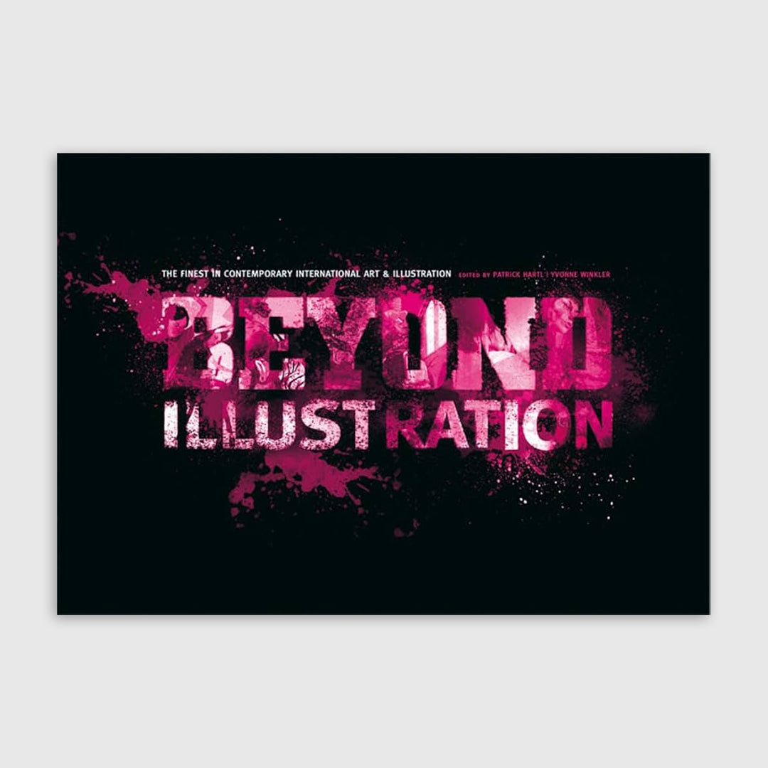Beyond Illustration – The Finest in Contemporary International Art & Illustration